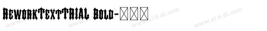 ReworkTextTRIAL Bold字体转换 ReworkTextTRIAL Bold字体转换